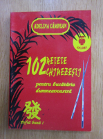 Adelina Campean - 102 retete chinezesti