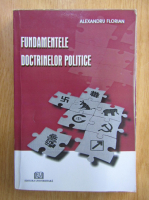 Alexandru Florian - Fundamentele doctrinelor politice