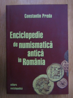 Constantin Preda - Enciclopedie de numismatica antica in Romania