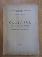 Damian P. Bogdan - Glosarul cuvintelor romanesti din documentele slavo-romane