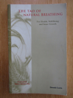 Dennis Lewis - The Tao of Natural Breathing. For Health, Well-Being and Inner Growth