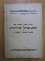 Anticariat: Din lucrarile institutului de cercetari geografice al Republicei Populare Romane