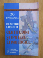 Dumitru Losonti - Certitudini si ipoteze etimologice