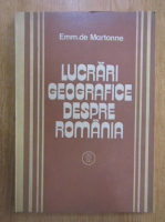 Emm. de Martonne - Lucrari geografice despre Romania