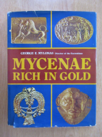 George E. Mylonas - Mycenae Rich in Gold