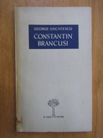 George Uscatescu - Constantin Brancusi