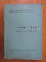 George Valsan-inaintas al geografiei romanesti