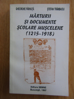 Anticariat: Gheorghe Parnuta, Stefan Trambaciu - Marturii si documente scolare muscelene, 1215-1918