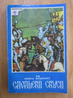 Anticariat: Henryk Sienkiewicz - Cavalerii crucii (volumul 2)