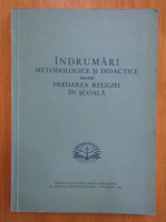 Indrumari metodologice si didactice pentru predarea religiei in scoala