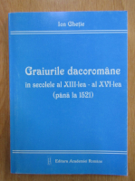 Ion Ghetie - Graiurile dacoromane in secolele XIII-XVI