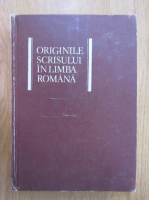 Ion Ghetie - Originile scrisului in limba romana
