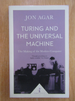 Jon Agar - Turing and the Universal Machine