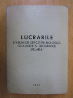 Anticariat: Lucrarile statiunii de cercetari biologice, geologice si geografice Stejarul. Geologie, geografie