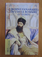 Mihai Tipau - Domnii fanarioti in Tarile Romane, 1711-1821