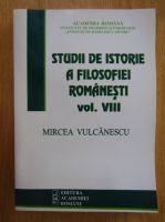 Mircea Vulcanescu - Studii de istorie a filosofiei romanesti (volumul 8)