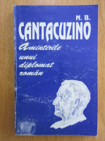 N. B. Cantacuzino - Amintirile unui diplomat roman