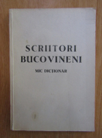 N. Moscaliuc - Scriitori bucovineni. Mic dictionar