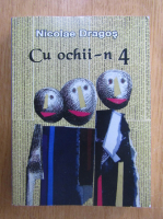 Nicolae Dragos - Cu ochii-n 4