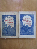 Nicolae Iorga - Istoria Bisericii Romanesti si a vietii religioase a romanilor (2 volume)