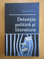 Oana Safta - Detentia politica si literatura