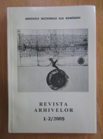 Revista Arhivelor, anul LXXXII, nr. 1-2, 2005