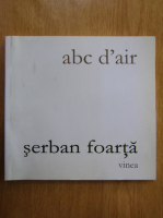 Serban Foarta - Abc d'air