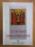 Sfantul Ioan Damaschin - Cele trei tratate contra iconoclastilor