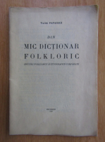 Tache Papahagi - Mic dictionar folkloric