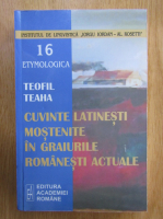 Teofil Teaha - Cuvinte latinesti  mostenite in graiurile romanesti actuale