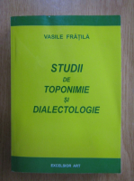 Vasile Fratila - Studii de toponimie si dialectologie