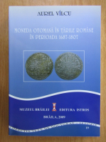 Aurel Vilcu - Moneda otomana in Tarile Romane in Perioada, 1687-1807