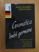 Aurelia Calugarita - Gramatica limbii germane
