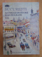 Bucuresti. Materiale de istorie si muzeografie (volumul 21)