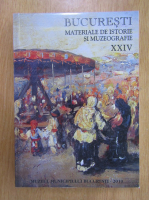 Bucuresti. Materiale de istorie si muzeografie (volumul 24)
