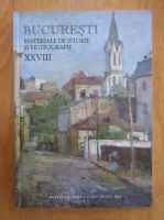 Bucuresti. Materiale de istorie si muzeografie (volumul 28)