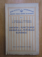 C. Bratescu - Unitatea si functiunile pamantului si poporului romanesc (volumul 1)