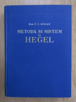 C. I. Gulian - Metoda si sistem la Hegel (volumul 1)