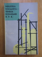Anticariat: C. Tuzu - Industria socialista. Temelia economiei R. P. R.