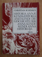 Anticariat: Christian Schesaus - Historia Annae Kendi. Istoria Anei Kendi