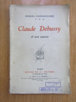 Anticariat: Daniel Chenneviere - Claude Debussy et son oeuvre