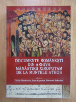 Florin Marinescu - Documente romanesti din arhiva manastirii Xiropotam de la Muntele Athos (volumul 1)