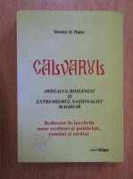 Anticariat: G. Ratiu - Calvarul. Ardealul romanesc si extremismul nationalist maghiar