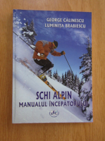 George Calinescu - Schi alpin. Manualul incepatorului