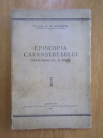 Gh. Cotosman - Episcopia Caransebesului pana in pragul sec. al XIX-lea