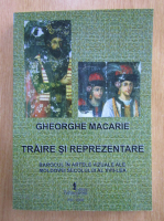 Gheorghe Macarie - Traire si reprezentare
