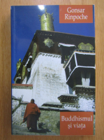 Anticariat: Gonsar Rinpoche - Buddhismul si viata