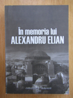 In memoria lui Alexandru Elian