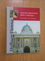 Ingrid Haslinger - The Hofburg Vienna. The Imperial Apartaments Silver Collection