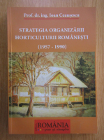 Ioan Ceausescu - Strategia organizarii horticulturii romanesti